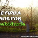 Le pido a Dios por Sabiduria