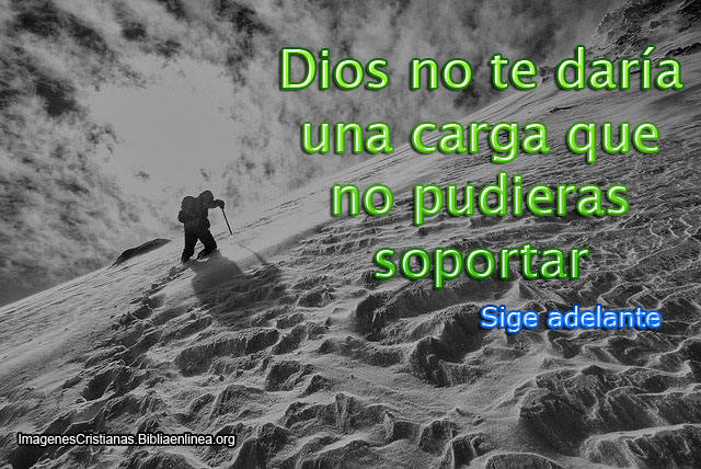 Dios no te daria una carga que no pudieras soportar