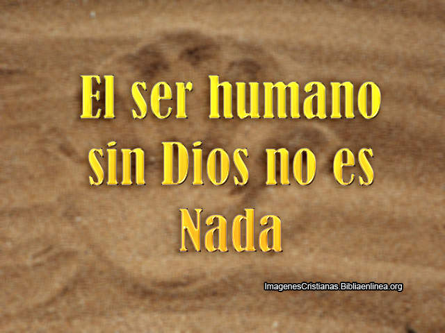 Sin Dios no somos Nada