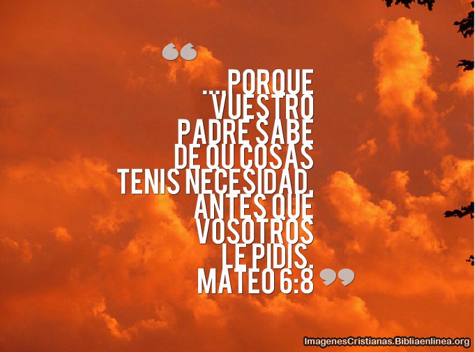 Nuestro Padre sabe de que tenemos necesidad