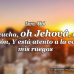 Imágenes con el Salmos 86:6 Escucha, oh Jehová, mi oración