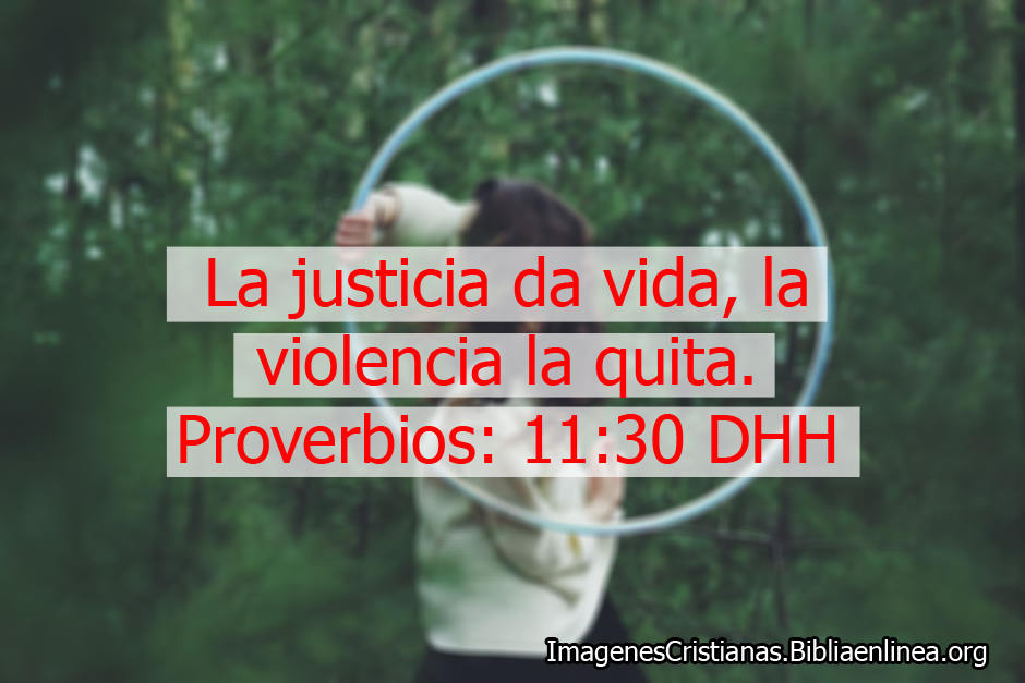 Imagenes de proverbios la justicia da vida, la violencia la quita