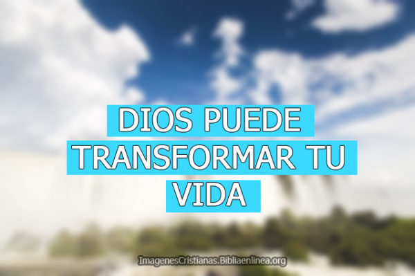 Imagenes Cristianas: Dios puede transformar tu vida