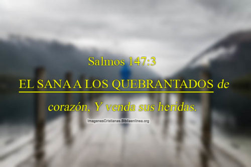 Salmos 147:3 El sana a los quebrantados de corazón - Imagenes Cristianas