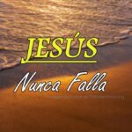 Imágenes Cristianas: Jesús nunca falla